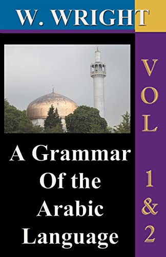 A Grammar of The Arabic Language (Wright's Grammar). Vol-1 & Vol-2 Combined together (Third Edition). von Simon Wallenburg Press