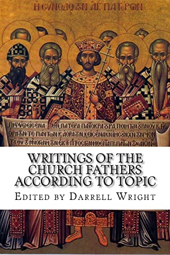 Writings of the Church Fathers According to Topic von CREATESPACE