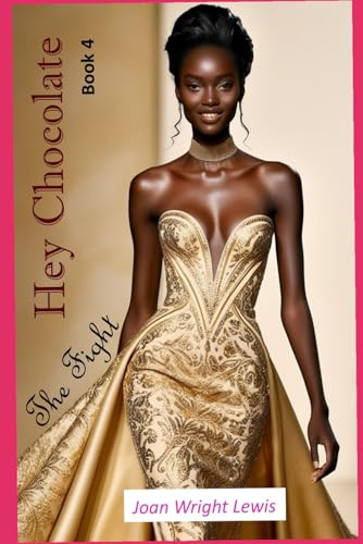 Hey Chocolate Book 4: The Fight: Stand up for what you believe. Never allow anyone to bully you. You are Royalty. von Independently published