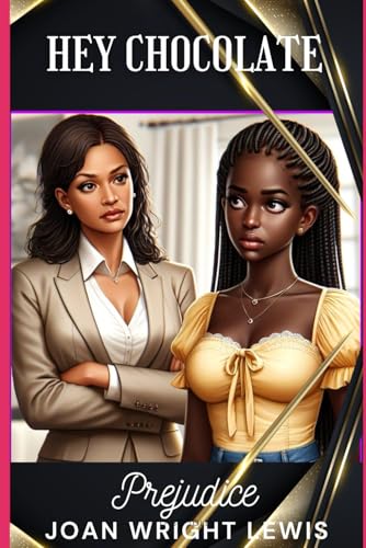 Hey Chocolate: Prejudice: Book 3 Each person wants to be accepted for the way they look. Why mistreat or bully a person of a different color skin von Independently published