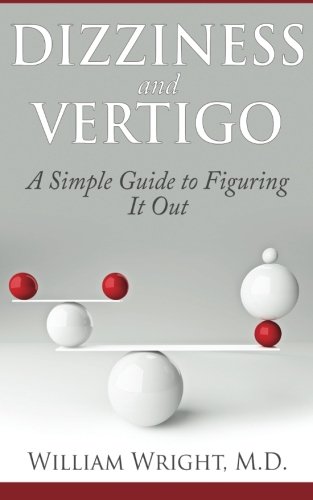 Dizziness and Vertigo: A Simple Guide to Figuring It Out