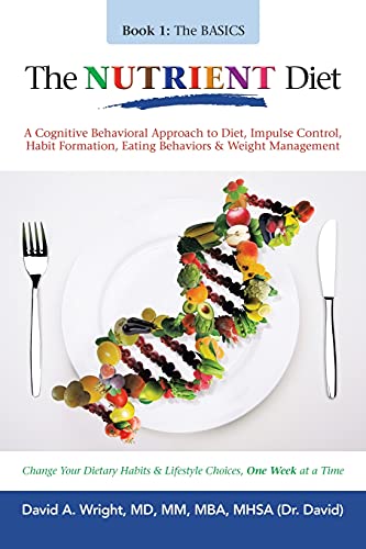 The Nutrient Diet: A Cognitive Behavioral Approach to Diet, Impulse Control, Habit Formation, Eating Behaviors & Weight Management von iUniverse