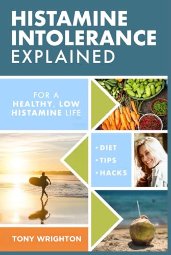 Histamine Intolerance Explained: 12 Steps To Building a Healthy Low Histamine Lifestyle, featuring the best low histamine supplements and low histamine diet (The Histamine Intolerance Series, Band 1) von New Rules Of Health