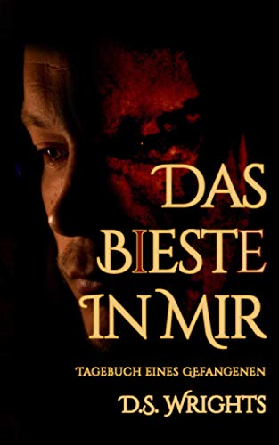Das B(i)este in mir: Tagebuch eines Gefangenen (Das Biest und Ich, Band 5)