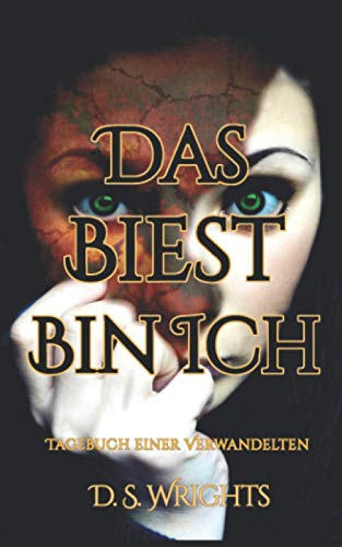 Das Biest bin Ich: Tagebuch einer Verwandelten (Das Biest und Ich, Band 4)