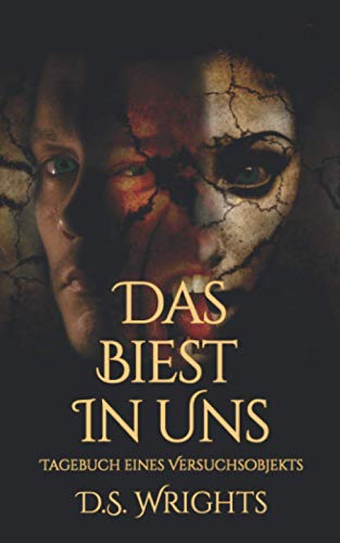 Das Biest in Uns: Tagebuch eines Versuchsobjekts (Das Biest und Ich, Band 3)