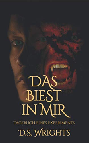 Das Biest in mir: Tagebuch eines Experiments (Das Biest und Ich, Band 2) von Independently published