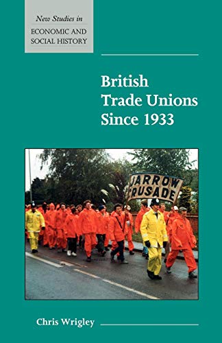 British Trade Unions Since 1933 (New Studies in Economic and Social History, 46) von Cambridge University Press