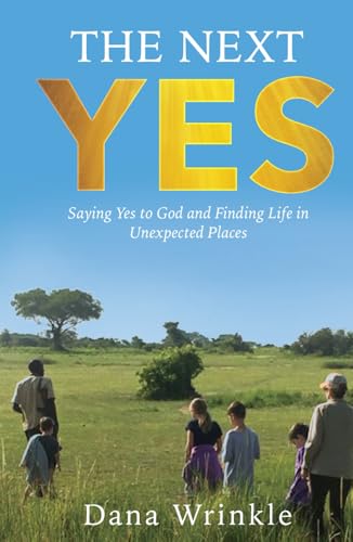 The Next Yes: Saying Yes to God and Finding Life in Unexpected Places von hope*books
