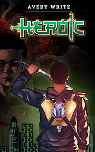 Heroic: A Young Superhero’s Battle Against Dragons, Demons, and Depression: A Diverse YA Fantasy of Courage and Resilience von lulu.com