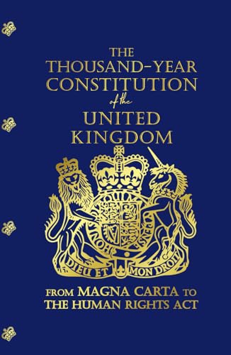 The Thousand-Year Constitution of the United Kingdom: From Magna Carta to the Human Rights Act von Affordable Classics