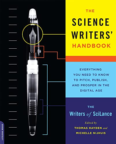 The Science Writers' Handbook: Everything You Need to Know to Pitch, Publish, and Prosper in the Digital Age The Science Writers' Handbook: Everything You Need to Know to Pitch, Publish, and Prosper in the Digital Age