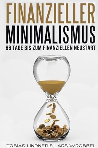 Finanzieller Minimalismus: 66 Tage bis zum finanziellen Neustart