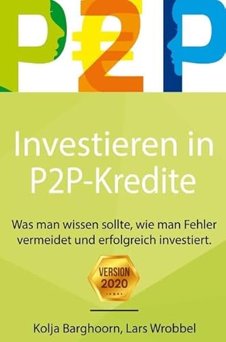 Investieren in P2P Kredite: Was man wissen sollte, wie man Fehler vermeidet und erfolgreich investiert