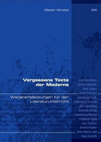 Vergessene Texte der Moderne: Wiederentdeckungen für den Literaturunterricht