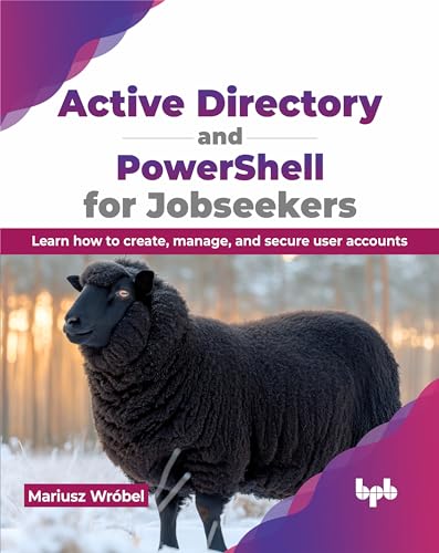 Active Directory and PowerShell for Jobseekers: Learn how to create, manage, and secure user accounts (English Edition) von BPB Publications