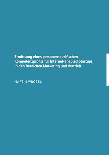 Ermittlung eines personenspezifischen Kompetenzprofils für Internet-enabled Startups in den Bereichen Marketing und Vertrieb von epubli