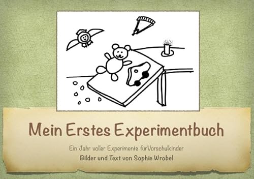 Mein Erstes Experimentbuch: Ein Jahr voller Experimente für Vorschulkinder