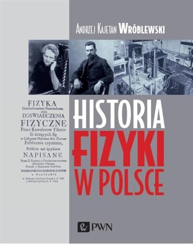 Historia fizyki w Polsce von Wydawnictwo Naukowe PWN
