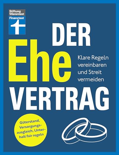 Der Ehevertrag - rechtliche Grundlagen, individuelle Vereinbarungen, Rechte und Pflichten: Klare Regeln vereinbaren und Streit vermeiden | Güterstand, Versorgungsausgleich, Unterhalt fair regeln