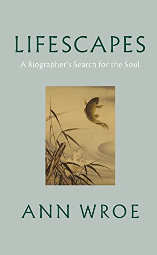 Lifescapes: A Biographer’s Search for the Soul von Jonathan Cape