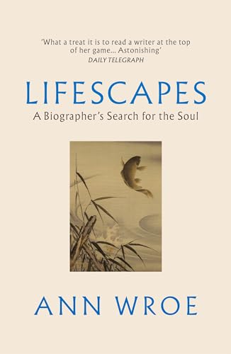 Lifescapes: A Biographer’s Search for the Soul von Vintage