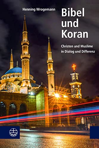 Bibel und Koran: Christen und Muslime in Dialog und Differenz Bibel und Koran: Christen und Muslime in Dialog und Differenz von Evangelische Verlagsanstalt