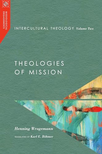 Intercultural Theology, Volume Two: Theologies of Mission (Missiological Engagements) von IVP Academic