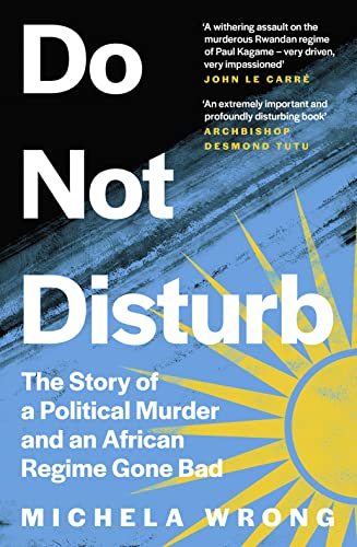 Do Not Disturb: The Story of a Political Murder and an African Regime Gone Bad