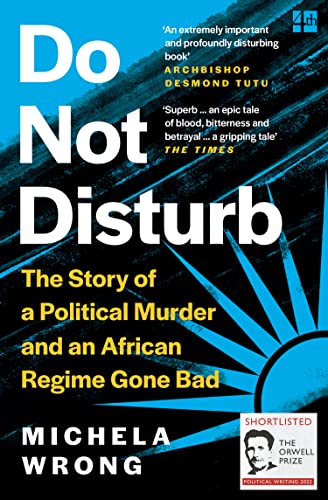 Do Not Disturb: The Story of a Political Murder and an African Regime Gone Bad