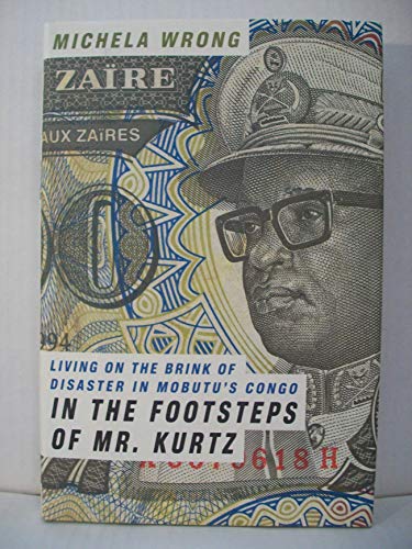 In the Footsteps of Mr. Kurtz: Living on the Brink of Disaster in Mobutu's Congo