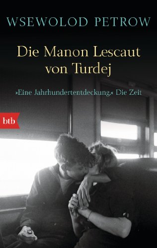 Die Manon Lescaut von Turdej: Ausgezeichnet mit dem Preis der Hotlist 2013. Nachwort: Jurjew Oleg