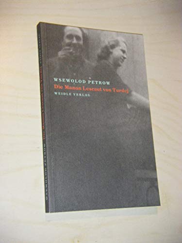 Manon Lescaut von Turdej: Roman. Aus dem Russischen von Daniel Jurjew. Mit einem Kommentar von Olga Martynova und einem Nachwort von Oleg Jurjew.