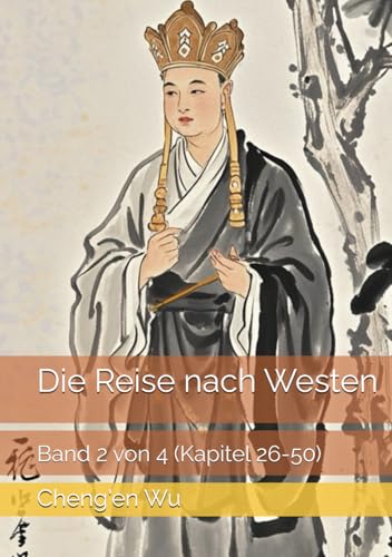 Die Reise nach Westen: Band 2 von 4 (Kapitel 26-50) von Independently published