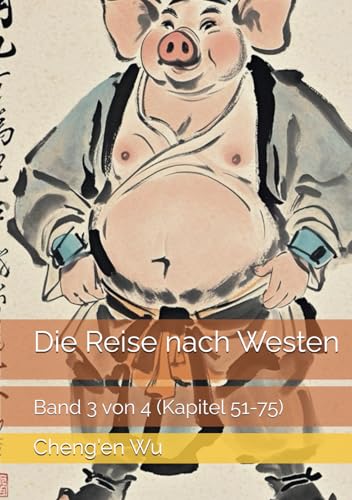 Die Reise nach Westen: Band 3 von 4 (Kapitel 51-75) von Independently published