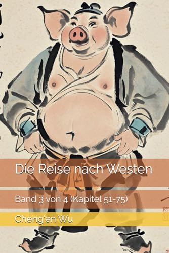 Die Reise nach Westen: Band 3 von 4 (Kapitel 51-75) von Independently published