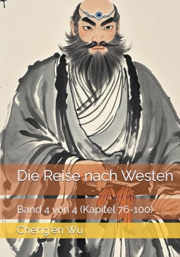 Die Reise nach Westen: Band 4 von 4 (Kapitel 76-100)