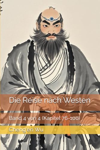 Die Reise nach Westen: Band 4 von 4 (Kapitel 76-100)