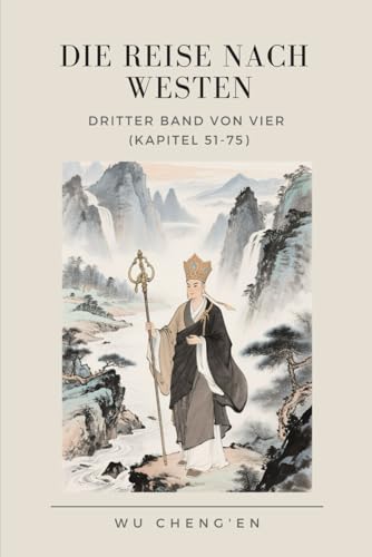 Die Reise nach Westen: Dritter Band von vier (Kapitel 51-75) von Independently published