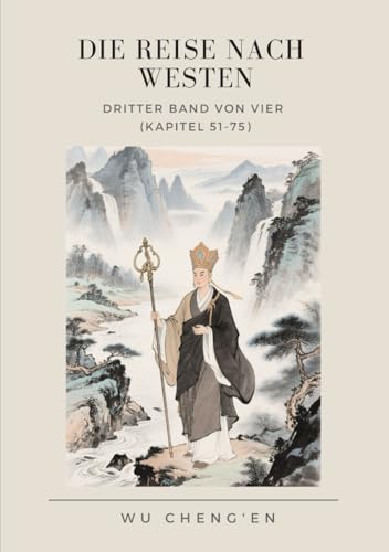 Die Reise nach Westen: Dritter Band von vier (Kapitel 51-75) von Independently published