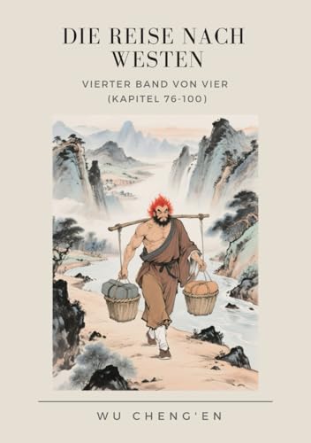 Die Reise nach Westen: Vierter Band von vier (Kapitel 76-100) von Independently published