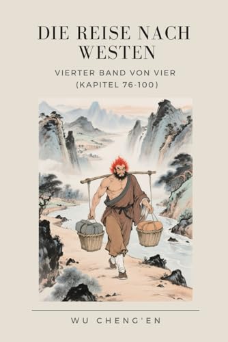 Die Reise nach Westen: Vierter Band von vier (Kapitel 76-100) von Independently published