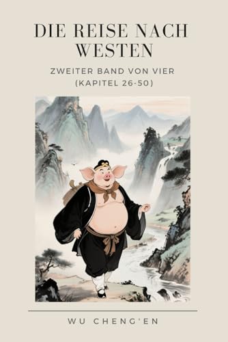 Die Reise nach Westen: Zweiter Band von vier (Kapitel 26-50) von Independently published