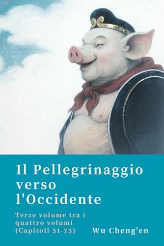 Il Pellegrinaggio verso l'Occidente: Terzo volume tra i quattro volumi (Capitoli 51-75) von Independently published