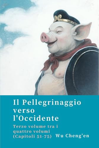Il Pellegrinaggio verso l'Occidente: Terzo volume tra i quattro volumi (Capitoli 51-75) von Independently published