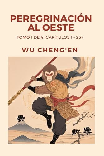 Peregrinación al Oeste: Tomo 1 de 4 (Capítulos 1 - 25) von Independently published