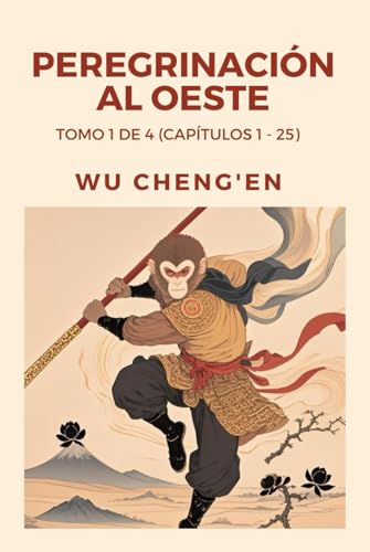 Peregrinación al Oeste: Tomo 1 de 4 (Capítulos 1 - 25) von Independently published