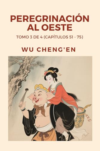 Peregrinación al Oeste: Tomo 3 de 4 (Capítulos 51 - 75) von Independently published