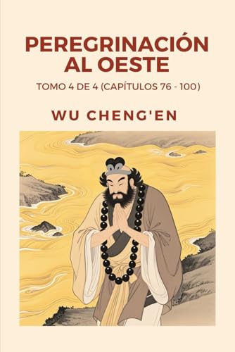Peregrinación al Oeste: Tomo 4 de 4 (Capítulos 76 - 100) von Independently published