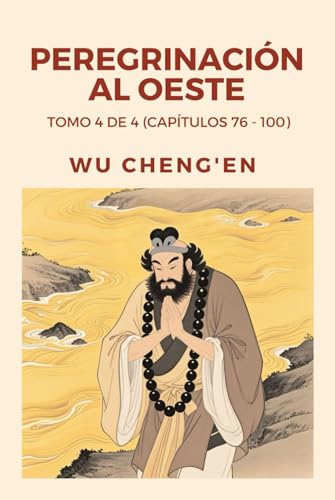 Peregrinación al Oeste: Tomo 4 de 4 (Capítulos 76 - 100) von Independently published